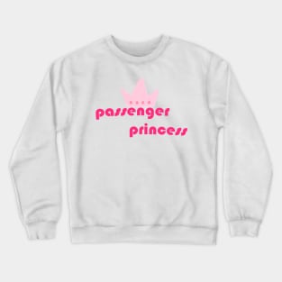 passenger princess Crewneck Sweatshirt